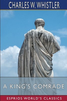 bokomslag A King's Comrade  Esprios Classics