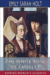 bokomslag The White Rose Of Langley  Esprios Class