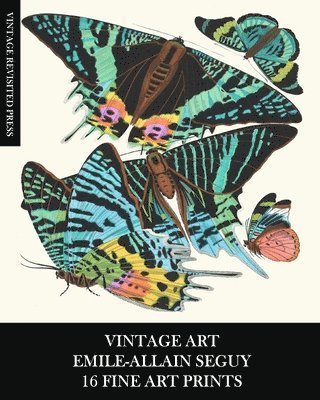 bokomslag Vintage Art: Emile-Allain Seguy: 16 Fine Art Prints: Butterfly Ephemera for Framing, Decoupage, Collage and Mixed Media