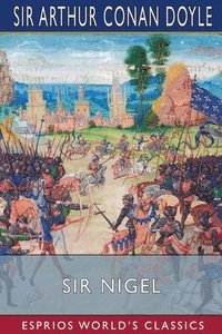 bokomslag Sir Nigel  Esprios Classics