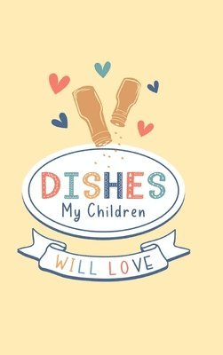 Dishes My Children Will Love 1