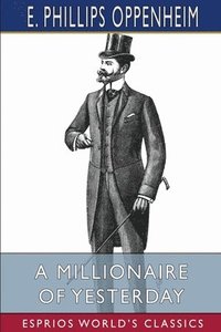 bokomslag A Millionaire Of Yesterday  Esprios Clas