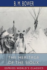 bokomslag The Heritage Of The Sioux  Esprios Class