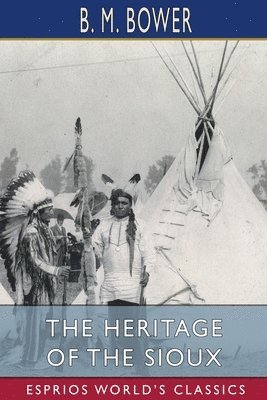 bokomslag The Heritage Of The Sioux  Esprios Class