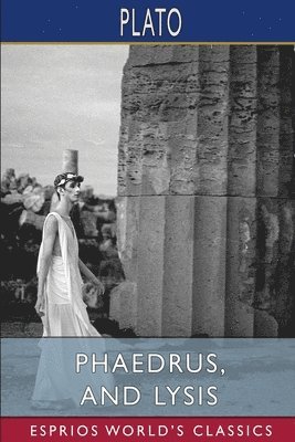Phaedrus, And Lysis  Esprios Classics 1