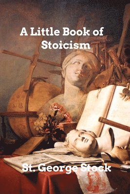 bokomslag A Little Book Of Stoicism