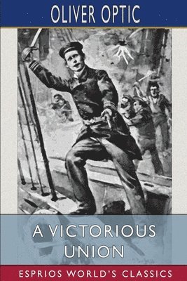bokomslag A Victorious Union  Esprios Classics