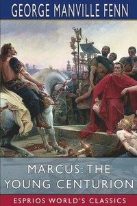 bokomslag Marcus: The Young Centurion  Esprios Cla