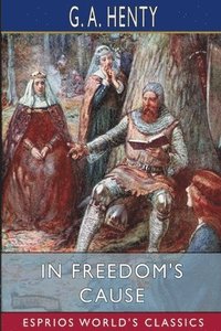 bokomslag In Freedom's Cause  Esprios Classics