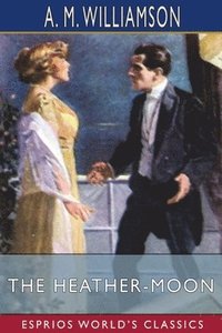 bokomslag The Heather-Moon (Esprios Classics)