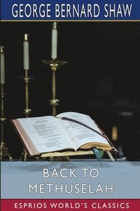 bokomslag Back To Methuselah  Esprios Classics