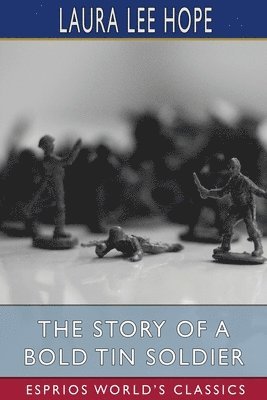 bokomslag The Story Of A Bold Tin Soldier  Esprios