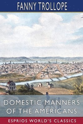 bokomslag Domestic Manners Of The Americans  Espri