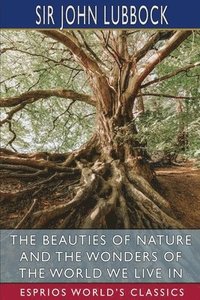 bokomslag The Beauties Of Nature And The Wonders O