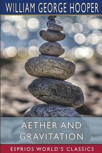bokomslag Aether And Gravitation  Esprios Classics