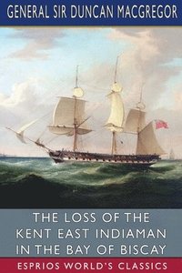 bokomslag The Loss Of The Kent East Indiaman In Th
