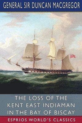 bokomslag The Loss Of The Kent East Indiaman In Th