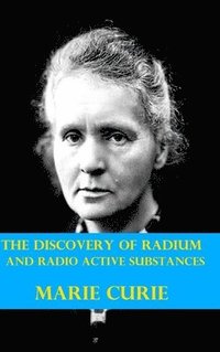 bokomslag The Discovery Of Radium And Radio Active