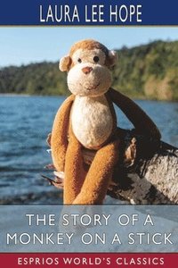 bokomslag The Story Of A Monkey On A Stick  Esprio