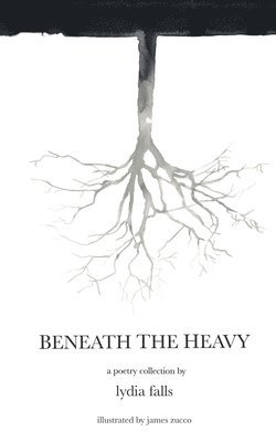 Lydia Falls - Beneath The Heavy, Häftad