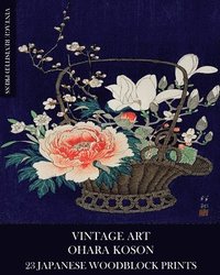 bokomslag Vintage Art: Ohara Koson 23 Japanese Woo