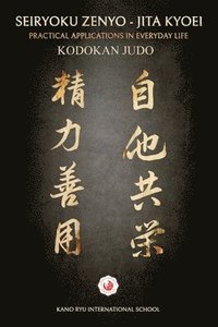 bokomslag Kodokan Judo: Seiryoku Zenyo - Jita Kyoe