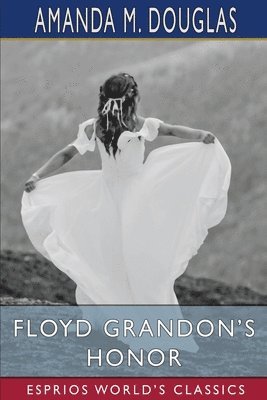 bokomslag Floyd Grandon's Honor  Esprios Classics