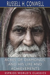 bokomslag Acres Of Diamonds, And His Life And Achi
