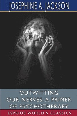 bokomslag Outwitting Our Nerves: A Primer Of Psych