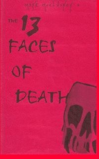 bokomslag The 13 Faces Of Death