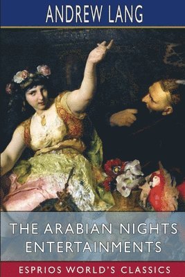 bokomslag The Arabian Nights Entertainments  Espri