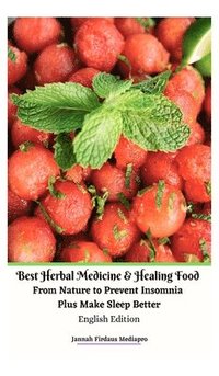 bokomslag Best Herbal Medicine and Healing Food From Nature to Prevent Insomnia Plus Make Sleep Better English Edition Hardcover Version