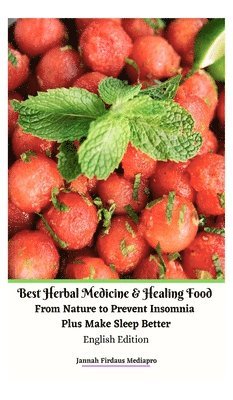 Jannah Firdaus Mediapro - Best Herbal Medicine and Healing Food From Nature to Prevent Insomnia Plus Make Sleep Better English Edition Hardcover Version, Inbunden
