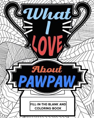 bokomslag What I Love About Pawpaw Fill-In-The-Bla