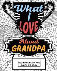 bokomslag What I Love About Grandpa Fill-In-The-Bl