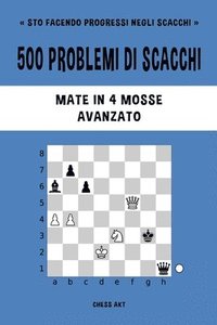 bokomslag 500 Problemi Di Scacchi, Mate In 4 Mosse