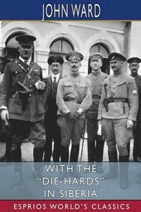 bokomslag With The  Die-Hards  In Siberia  Esprios