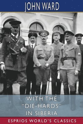 bokomslag With The  Die-Hards  In Siberia  Esprios