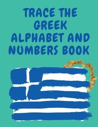 bokomslag Trace the Greek Alphabet and Numbers Book.Educational Book for Beginne