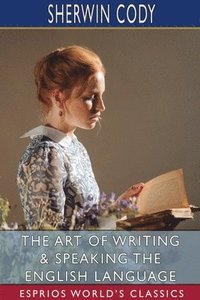 bokomslag The Art Of Writing And Speaking The Engl