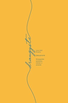 bokomslag Draugyste: Draugystes pamatas, tikslas ir prasme A Love God Greatly Lithuanian Bible Study Journal