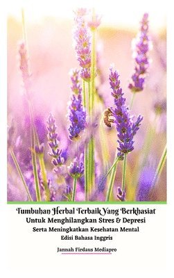 Jannah Firdaus Mediapro - Tumbuhan Herbal Terbaik Yang Berkhasiat Untuk Menghilangkan Stres Dan Depresi Serta Meningkatkan Kesehatan Mental Edisi Bahasa Inggris Hardcover Version, Inbunden