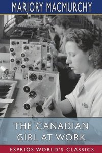 bokomslag The Canadian Girl At Work  Esprios Class