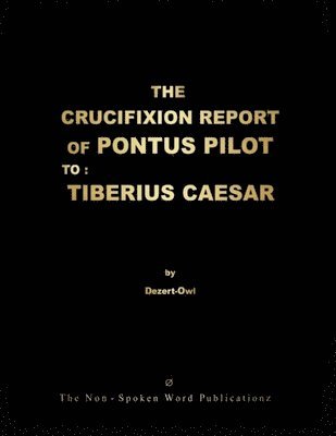 The Crucifixion Report of Pontus Pilot to 1