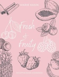 bokomslag Fresh & Fruitty Smoothie Bowls