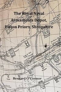 bokomslag The Royal Naval Armaments Depot, Ditton Priors, Shropshire