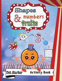 bokomslag Shapes, Numbers & Fruits Dot Marker Activity Book