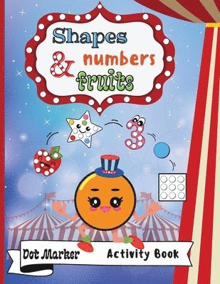 Melody Marrow - Shapes, Numbers & Fruits Dot Marker Activity Book, Häftad