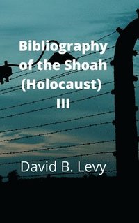 bokomslag Bibliography of the Shoah (Holocaust) III