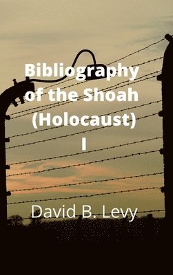 Bibliography of the Shoah (Holocaust) I 1